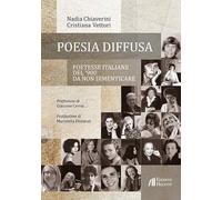 Poesia diffusa. Poetesse italiane del '900 da non dimenticare (Collana di Saggistica Le Muse)