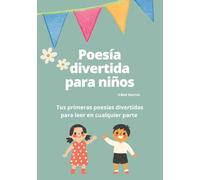 POESIA DIVERTIDA PARA NIÑOS: Tus Primeras Poesías Divertidas Para Leer en Cualquier Parte