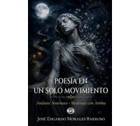 Poesía en un Solo Movimiento: Andante Sostenuto - Moderato con Anima: 1 (Poesía Onírica - Tercera Edición)