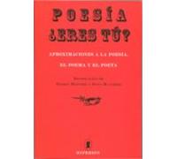 poesía ¿eres tú?: aproximaciones a la poesía el poema y el poeta