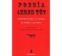 Poesía ¿eres tú?: Aproximaciones a la poesía, el poema y el poeta (libros Hiperión)