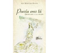 Poesía eres tú. Dedicado a la mujer