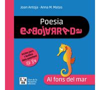 Poesia Esbojarrada. Al fons del mar | Joan Antoja, Anna M. Matas