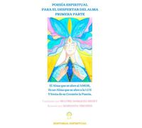 POESÍA ESPIRITUAL PARA EL DESPERTAR DEL ALMA: PRIMERA PARTE: 1