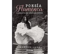 Poesia Flamenca Cuarenta Mil Años De Espera