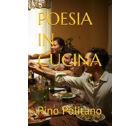 POESIA IN CUCINA (SOGNI, EMOZIONI, PENSIERI, MUSICA, POESIA…)