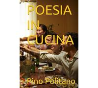 POESIA IN CUCINA (SOGNI, EMOZIONI, PENSIERI, MUSICA, POESIA…)