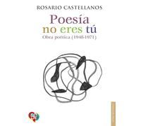 POESÍA NO ERES TÚ Obra poética (1948-1971): Obra Poetica 1948-1971 (Letras Mexicanas)