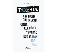 Poesía para lobos que ladran gente que aúlla y perros que hablan