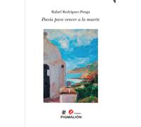 POESIA PARA VENCER A LA MUERTE | Rafael Rodríguez-ponga Salamanca