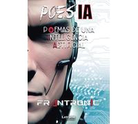 PoesIA: Poemas de una Inteligencia Artificial: 1 (Novela)