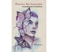 poesia reclamada no jardim das borboletas saulo pessato