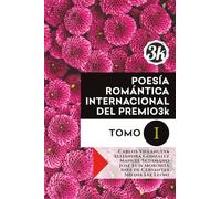 Poesía Romántica Internacional del Premio3k. Tomo I