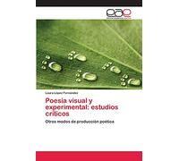 Poesía visual y experimental: estudios críticos: Otros modos de producción poética
