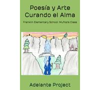 Poesía y Arte Curando el Alma: Franklin Elementary School: Muñoz's Class (Adelante Project)