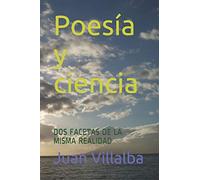 Poesía y ciencia: DOS FACETAS DE LA MISMA REALIDAD