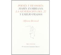 Poesia Y Filosofia: Maria Zambrano: La Generacion Del 27 Y Emilio Prad