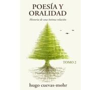 Poesía y Oralidad (Tomo 2): Historia de una íntima relación (POESIA Y ORALIDAD - DOS TOMOS)