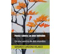 Poesía y pintura: un amor indivisible: Un encuentro de dos mundos