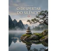 POESIA ZEN - O Despertar do Silêncio: Vinte e Cinco Poemas em Prosa e Cento e Vinte e Cinco Sonetos Alexandrinos (HERMINIO CERQUEIRA - OS MEUS LIVROS & eBOOKS)