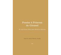 Poesias à Princesa do Girassol: De experiências Felizes para Memórias dolorosas