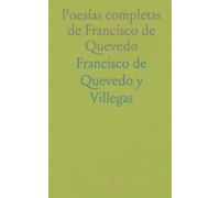 Poesías completas de Francisco de Quevedo: Selección de sonetos, églogas y letrillas con notas que explican su contexto literario