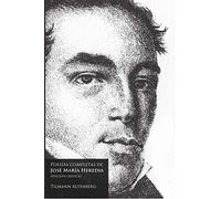 Poesías completas De José María Heredia/Edición Crítica De Tilmann Altenberg; con La colaboración De Alejandro González Acosta (SIN COLECCION)