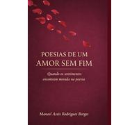 POESIAS DE UM AMOR SEM FIM: Quando os sentimentos encontram morada na poesia