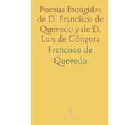 Poesias Escogidas de D. Francisco de Quevedo y de D. Luis de Góngora