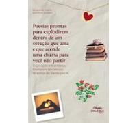 Poesias Prontas Para Explodirem Dentro De Um Coração Que Ama E Que Ace