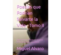 Poesías que Podrían Salvarte la Vida - Tomo II: Versos, humor y sabiduría para despertar tu alma y navegar el caos cotidiano