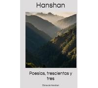Poesías, trescientas y tres: Obras de Hanshan