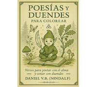 Poesías y Duendes para Colorear: Un viaje mágico con poemas y dibujos inspirados en el mundo de los duendes