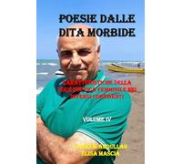 Poesie dalle dita morbide - Volume IV: Caratteristiche della voce poetica femminile nei diversi Continenti