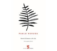 Poesie d'amore e di vita. Testo spagnolo a fronte (Tascabili Guanda. Poesia)