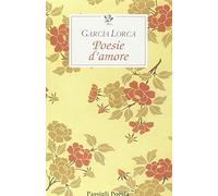 Poesie d'amore. Testo spagnolo a fronte (Le occasioni)