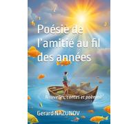 Poésie de l’amitié au fil des années: Nouvelles, contes et poèmes