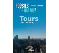 Poésie de ma vie 2: Tours (recueil dédié): Tome 2, Tours