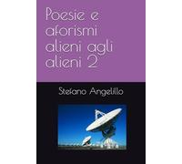 Poesie e aforismi alieni agli alieni 2
