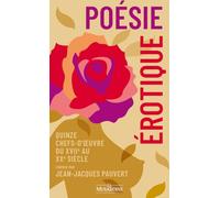 Poésie érotique: Quinze chefs-d'oeuvre du XVIIe au XXe siècle
