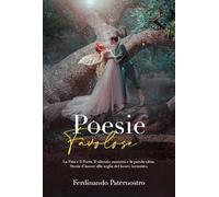 Poesie Favolose. La fata e il poeta. Il silenzio sussurra e la parola vibra. Storia d'amore allo soglia del bosco incantato