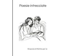 Poesie intrecciate: 50 poesie di Nichita per te