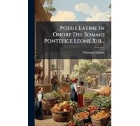 Poesie Latine In Onore Del Sommo Pontefice Leone Xiii...