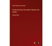 Poesie und Kunst der Araber in Spanien und Sicilien: Zweiter Band