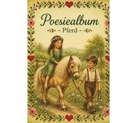 Poesiealbum - Pferd: Ein besonderer Platz für Wünsche und Erinnerungen