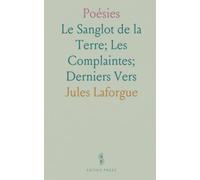 Poésies: Le Sanglot de la Terre; Les Complaintes; Derniers Vers