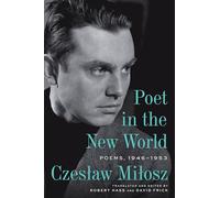 Poet in the New World: Poems, 1946-1953
