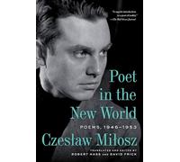 Poet in the New World: Poems, 1946 1953