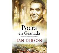 Poeta En Granada: Un Paseo Por La Ciudad Y La Vida De Federico Garcia