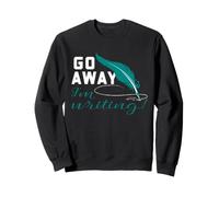 Poeta Escritor Go Away I'm Writing Funny Poetry Quill Quote Sudadera
